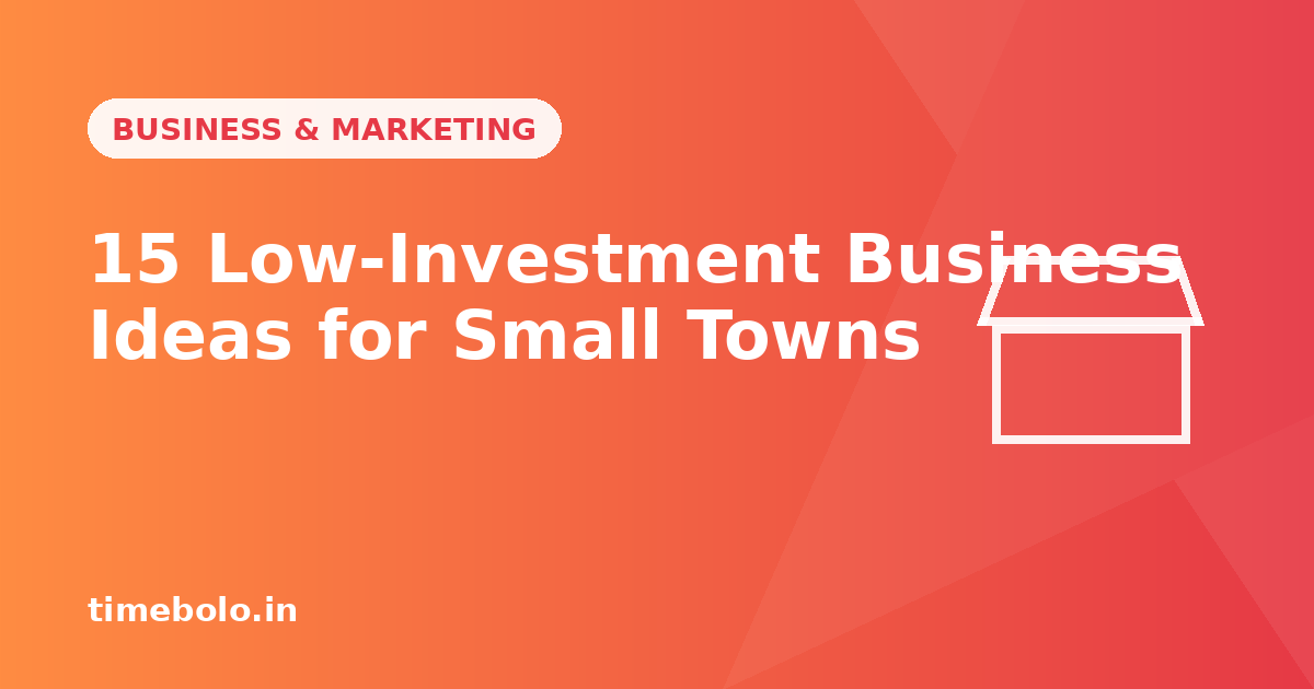 15 Low-Investment Business Ideas for Small Towns in India (2026 Guide)